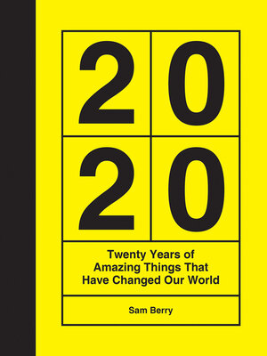 cover image of 2020: Twenty Years of Amazing Things That Have Changed Our World